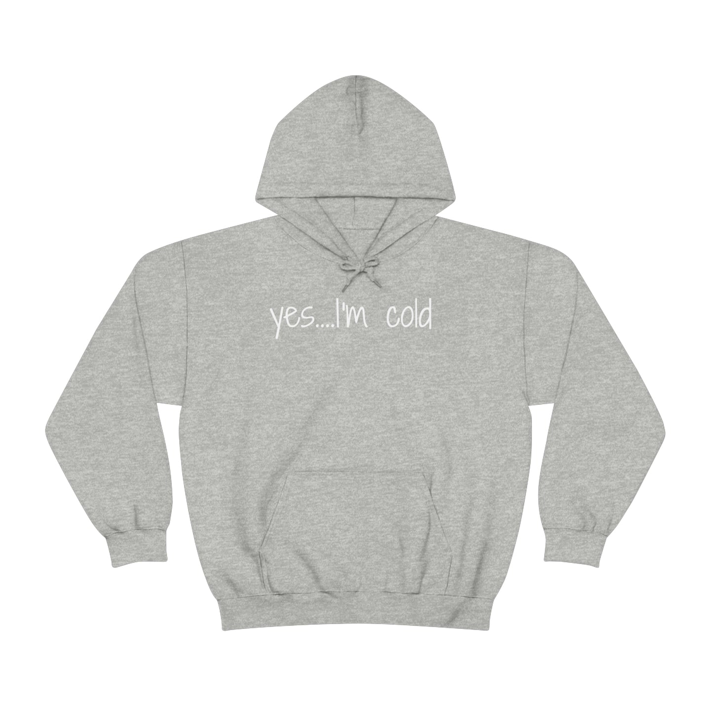 Yes I'm Cold Unisex Heavy Blend Hooded Sweatshirt