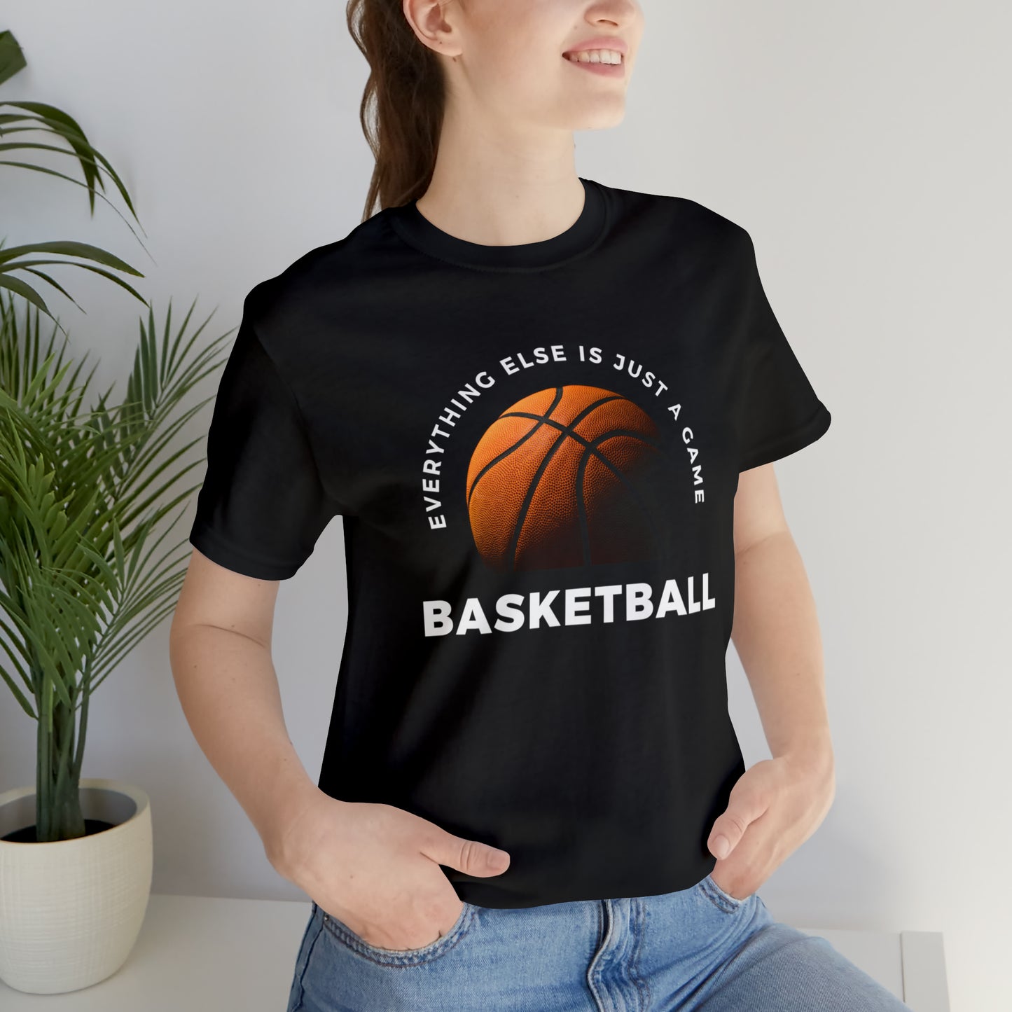 Basketball Everything Else Is Just A Game Unisex Jersey Short Sleeve Tee