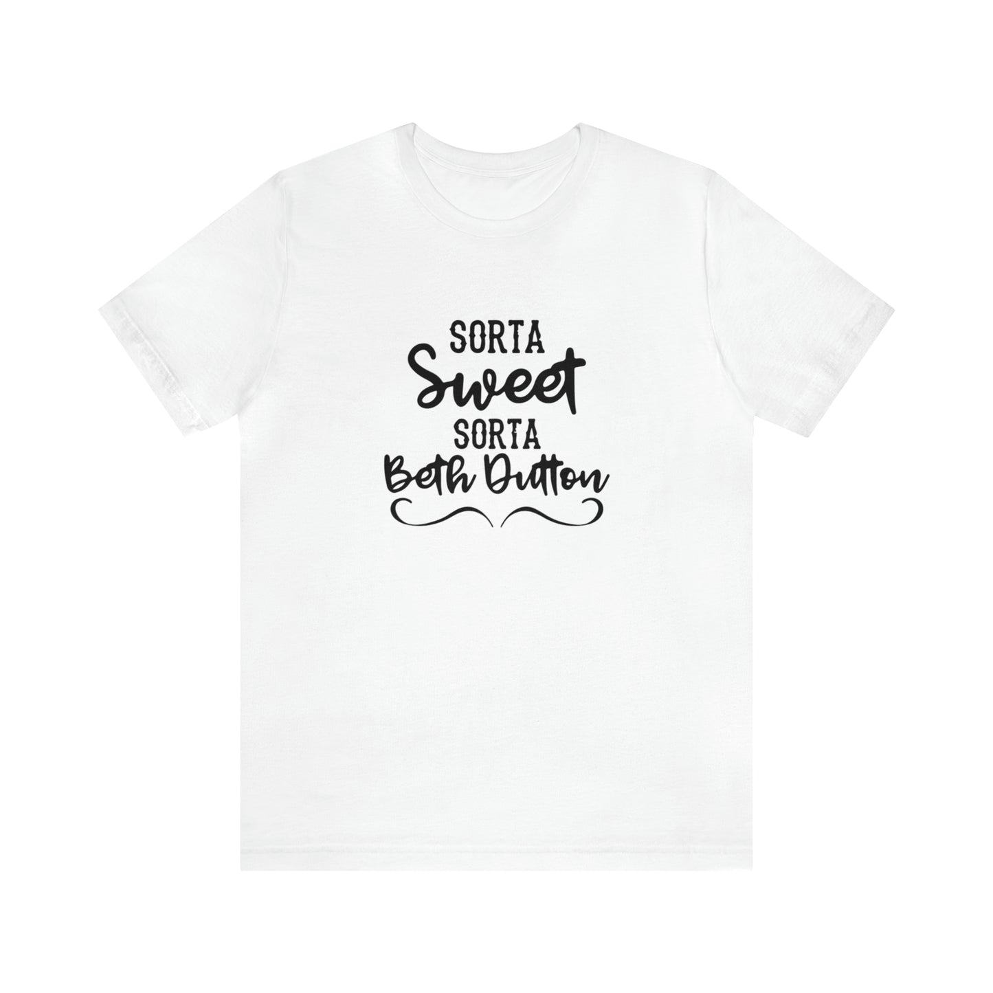 Sorta Sweet Sorta Beth Dutton Unisex Jersey Short Sleeve Tee