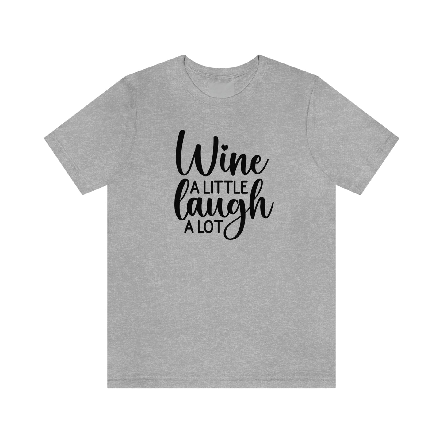 Wine a Little Laugh Alot Unisex Jersey Short Sleeve Tee