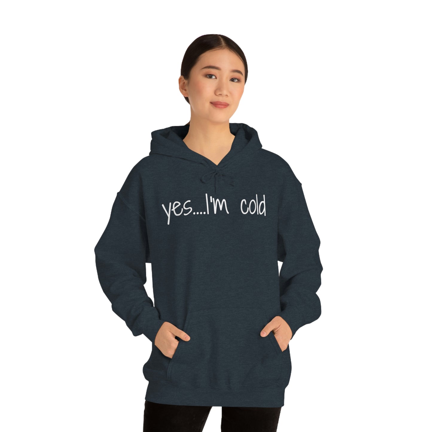 Yes I'm Cold Unisex Heavy Blend Hooded Sweatshirt