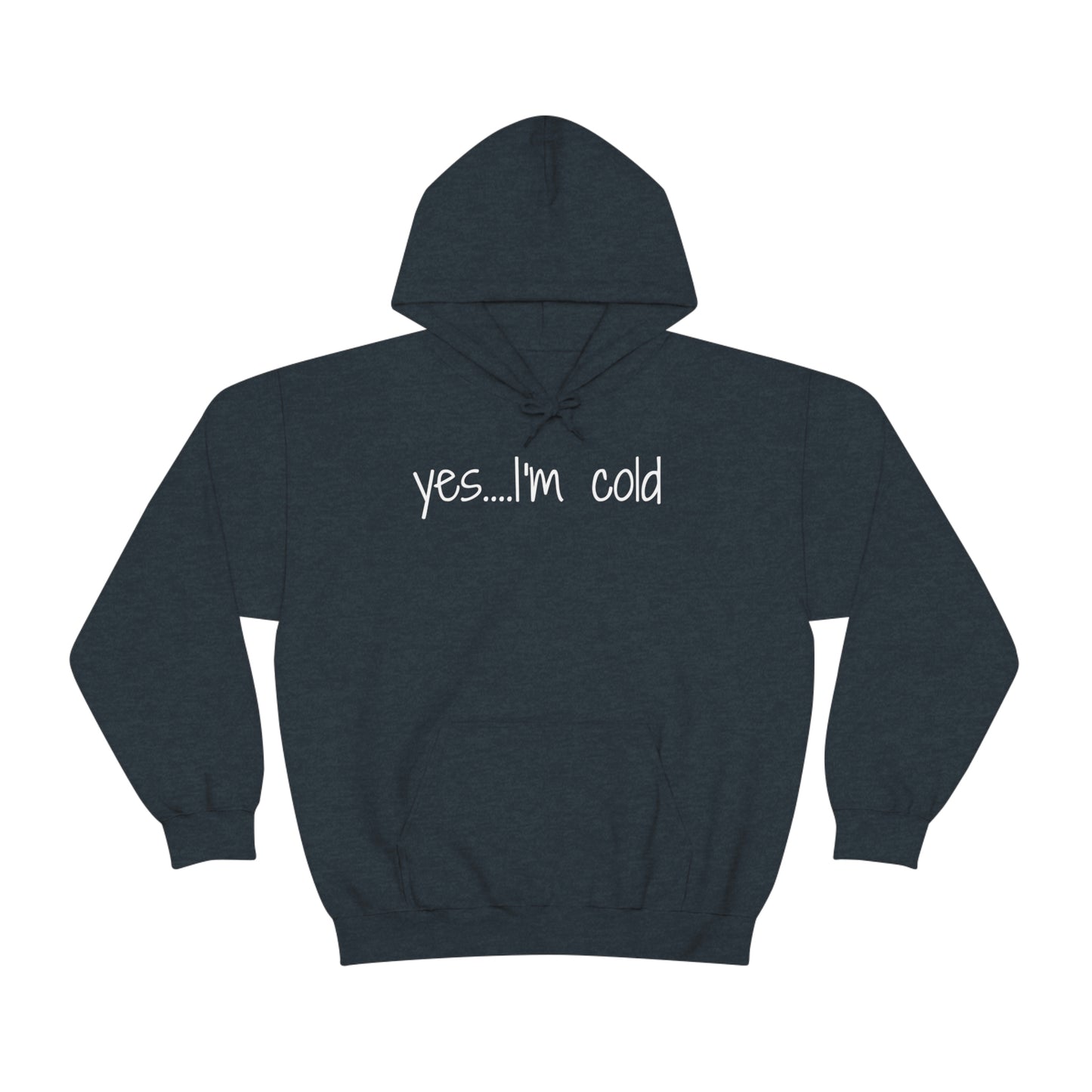 Yes I'm Cold Unisex Heavy Blend Hooded Sweatshirt