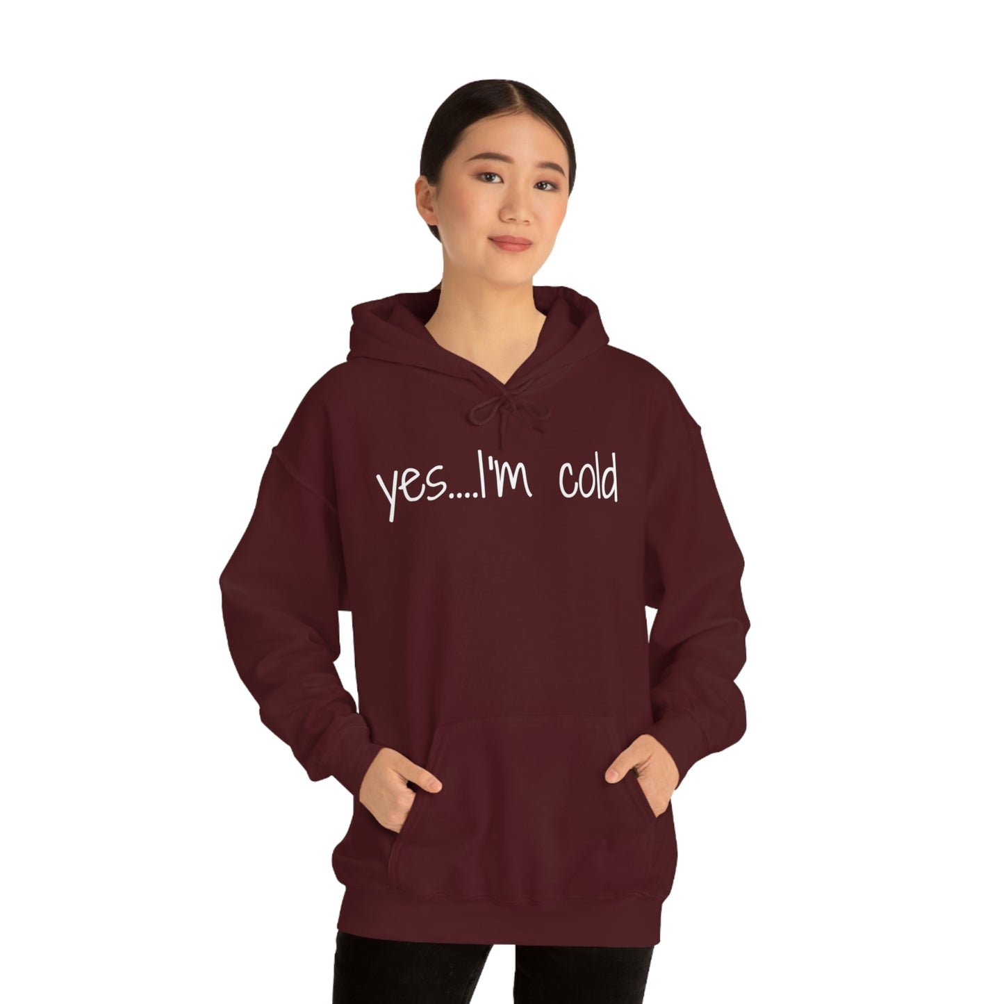 Yes I'm Cold Unisex Heavy Blend Hooded Sweatshirt