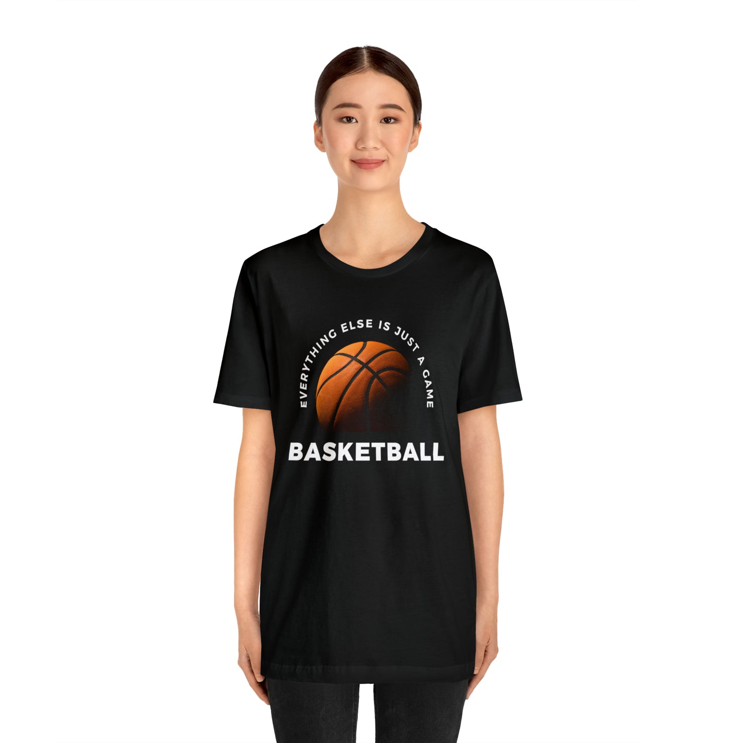 Basketball Everything Else Is Just A Game Unisex Jersey Short Sleeve Tee