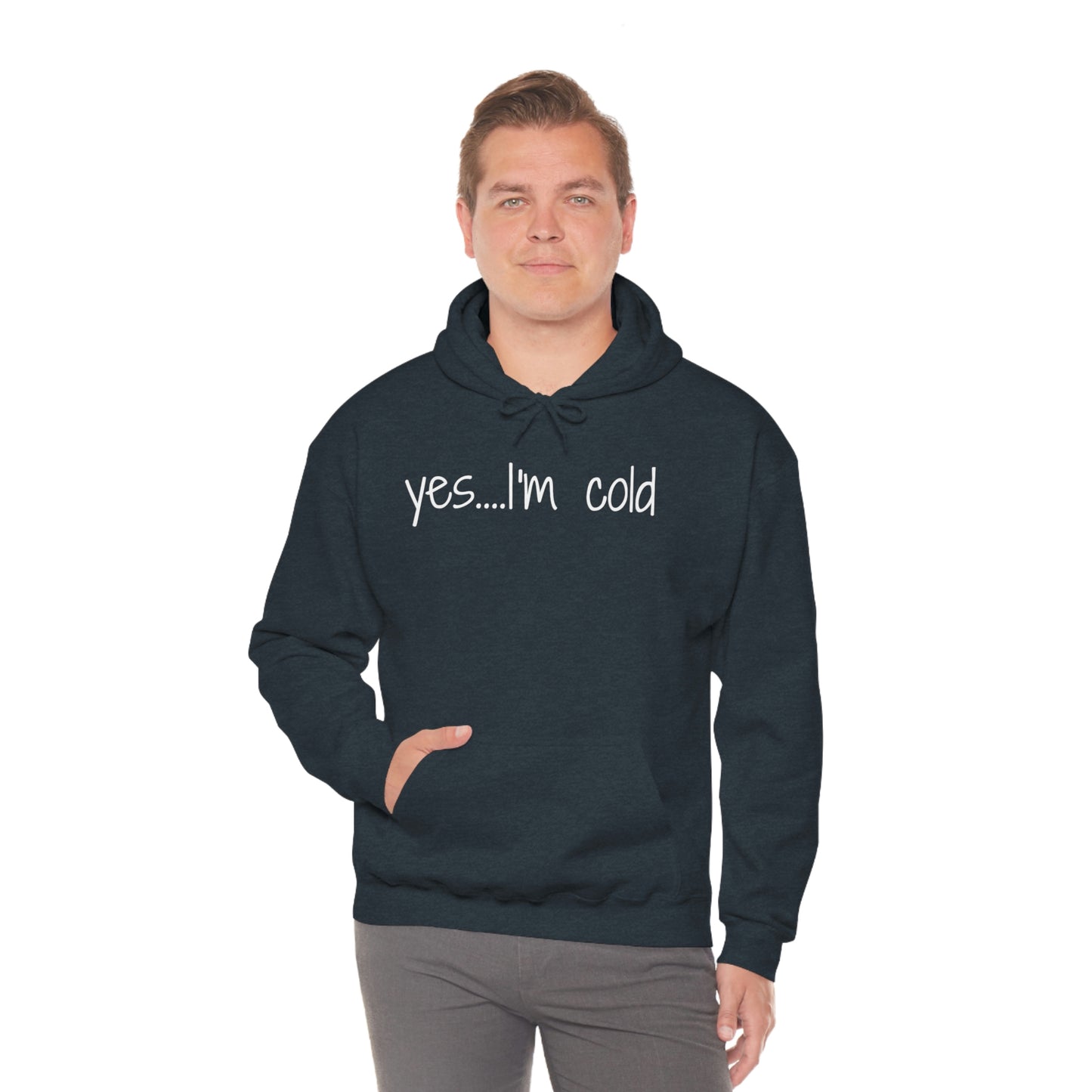 Yes I'm Cold Unisex Heavy Blend Hooded Sweatshirt