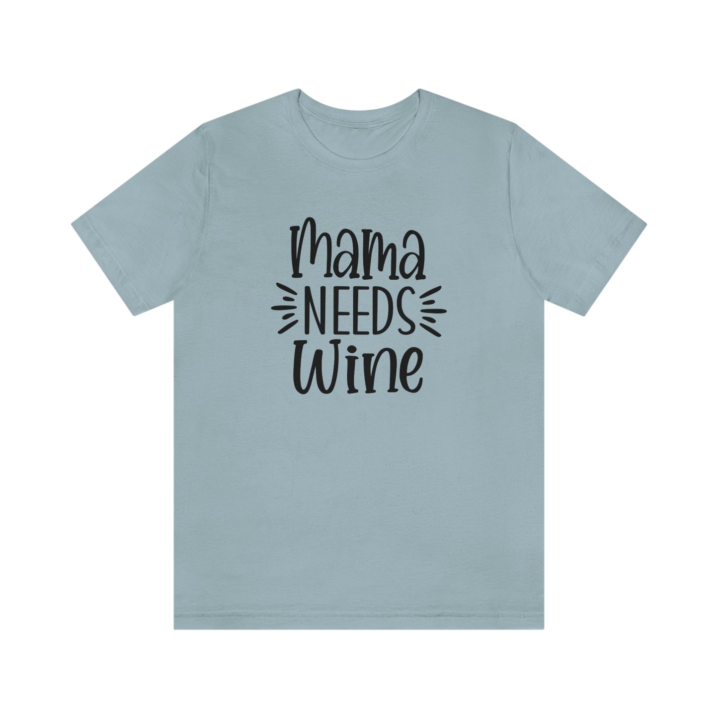 Mama Needs Wine Unisex Jersey Short Sleeve Tee