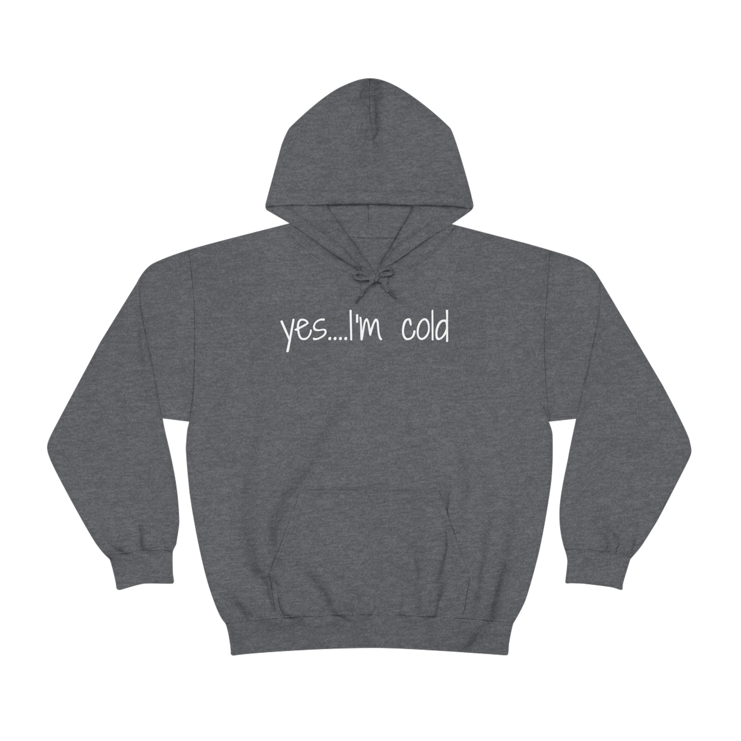 Yes I'm Cold Unisex Heavy Blend Hooded Sweatshirt