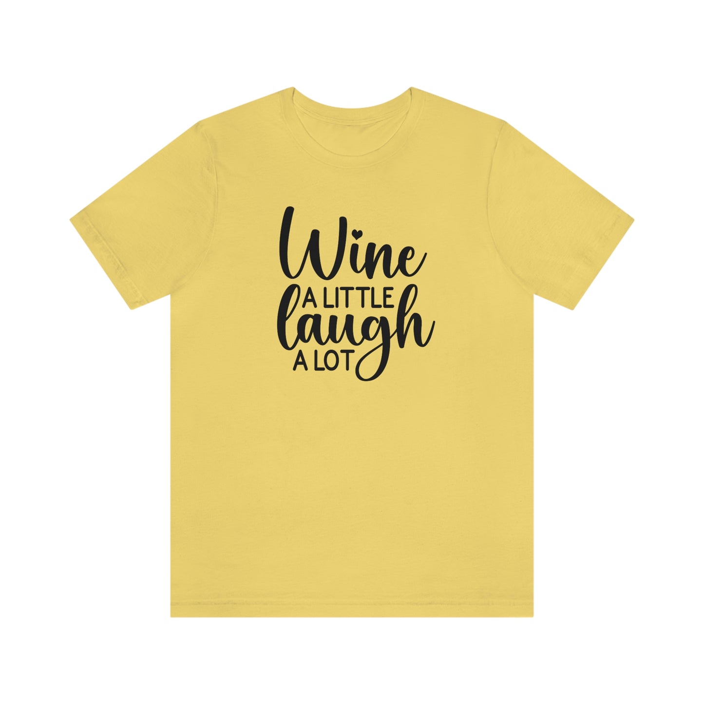 Wine a Little Laugh Alot Unisex Jersey Short Sleeve Tee