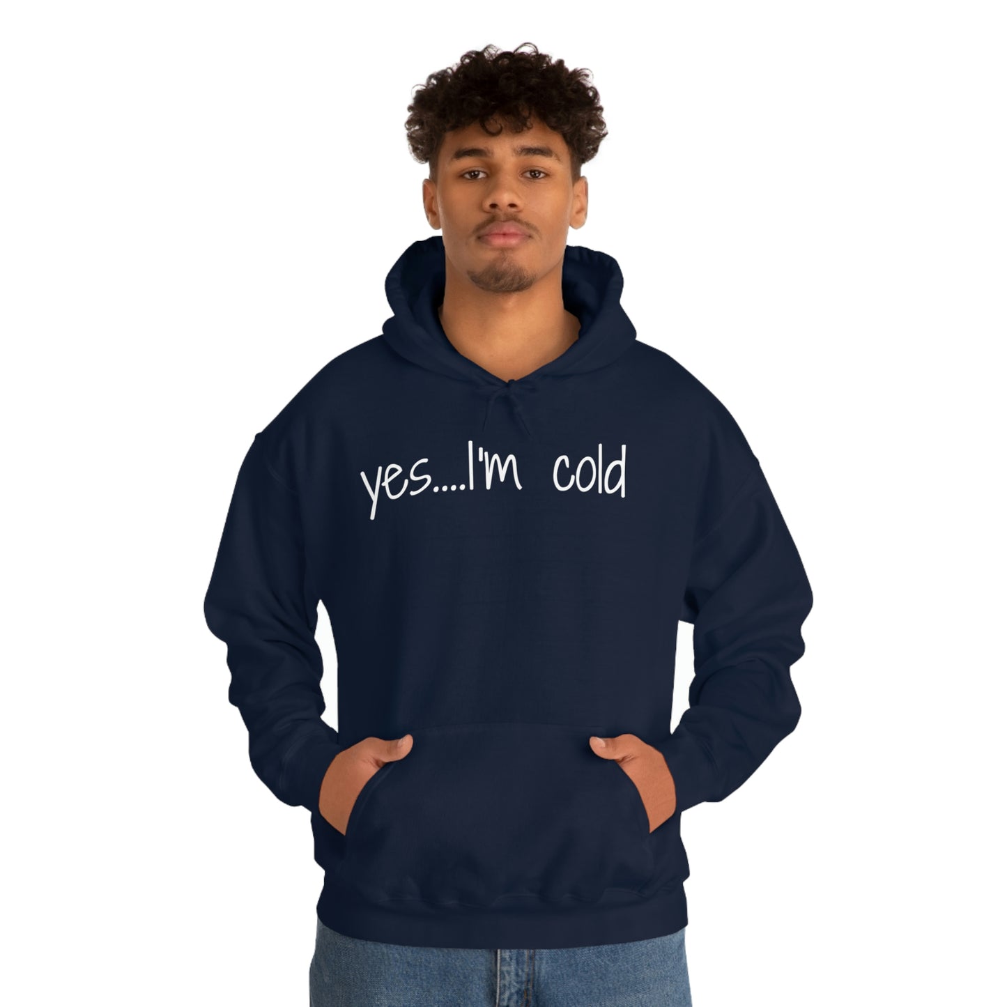 Yes I'm Cold Unisex Heavy Blend Hooded Sweatshirt