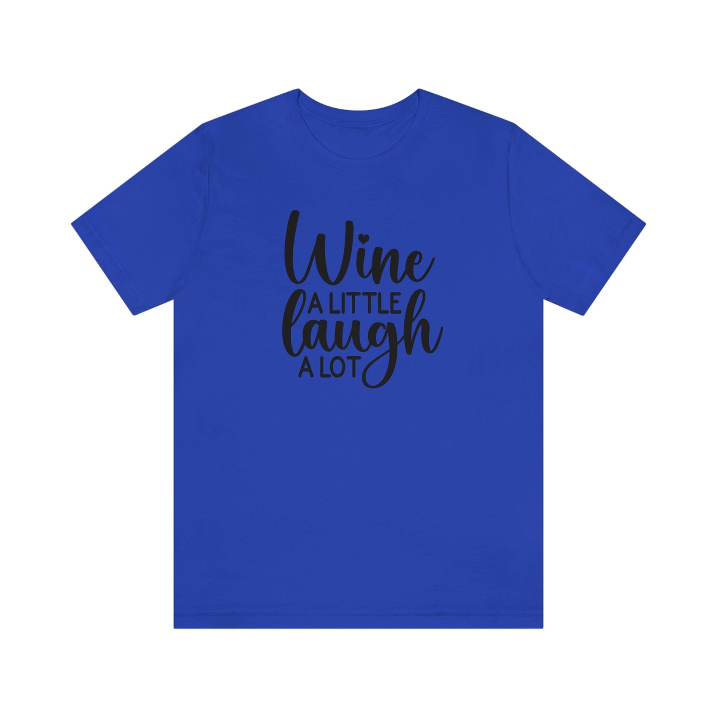 Wine a Little Laugh Alot Unisex Jersey Short Sleeve Tee