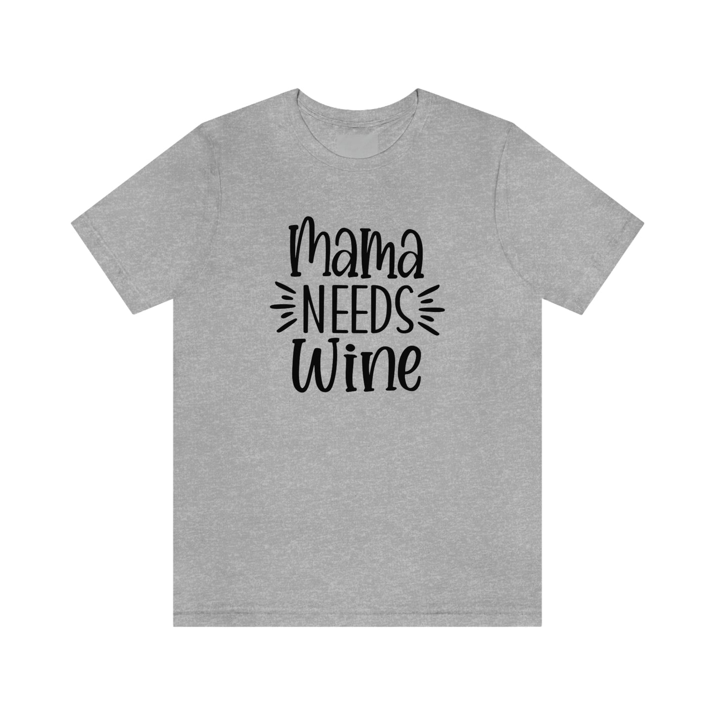 Mama Needs Wine Unisex Jersey Short Sleeve Tee