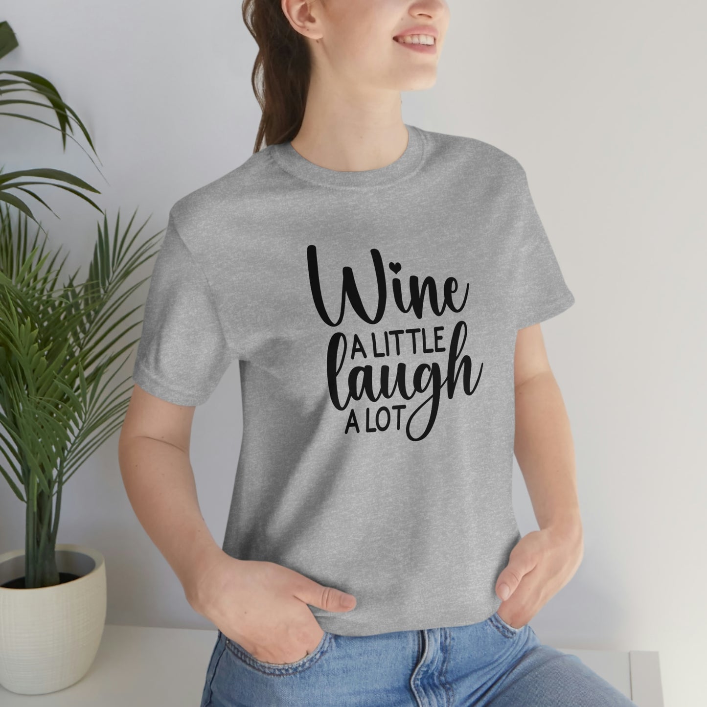Wine a Little Laugh Alot Unisex Jersey Short Sleeve Tee