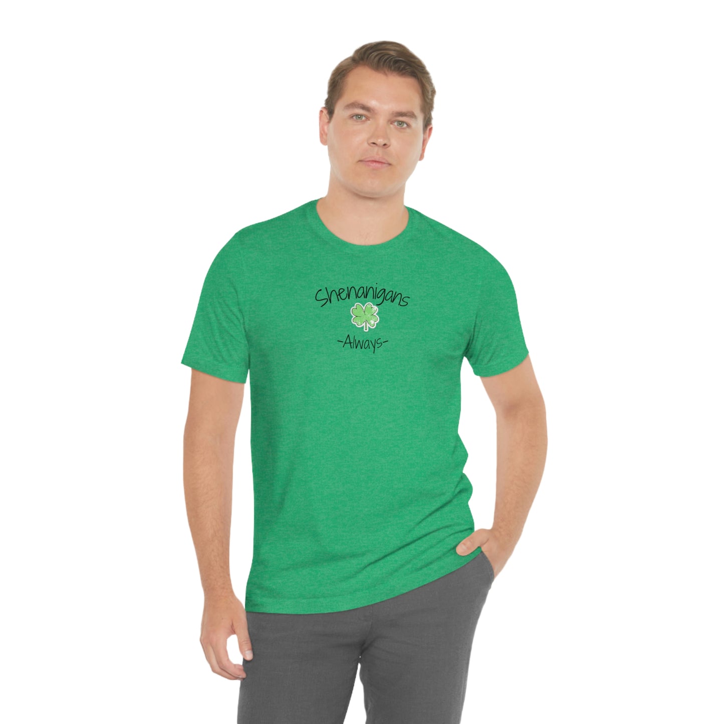 Shenanigans Always Unisex Jersey Short Sleeve Tee