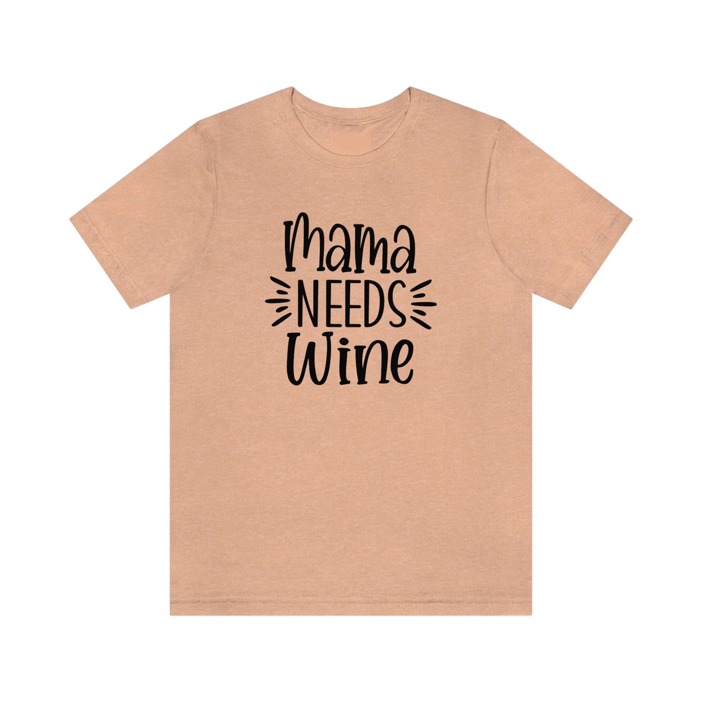 Mama Needs Wine Unisex Jersey Short Sleeve Tee