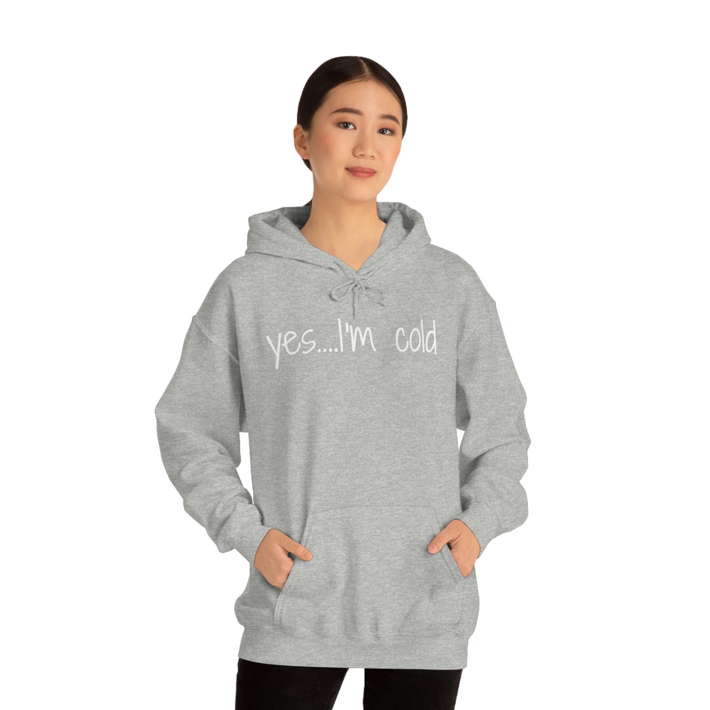 Yes I'm Cold Unisex Heavy Blend Hooded Sweatshirt