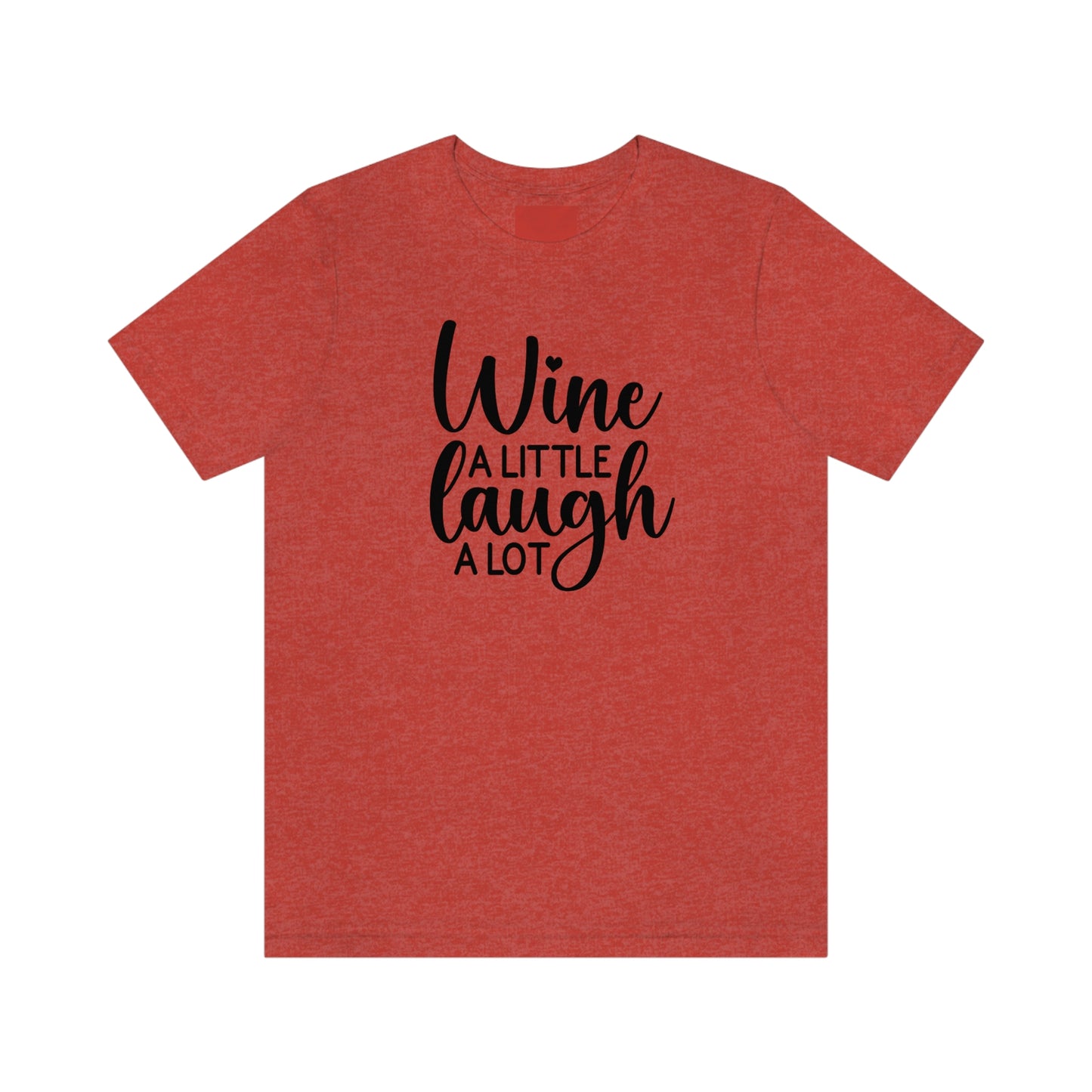 Wine a Little Laugh Alot Unisex Jersey Short Sleeve Tee