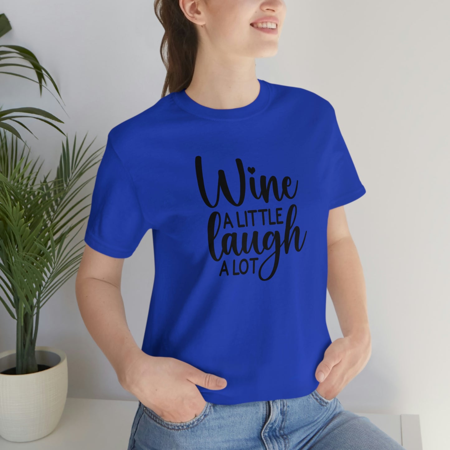 Wine a Little Laugh Alot Unisex Jersey Short Sleeve Tee