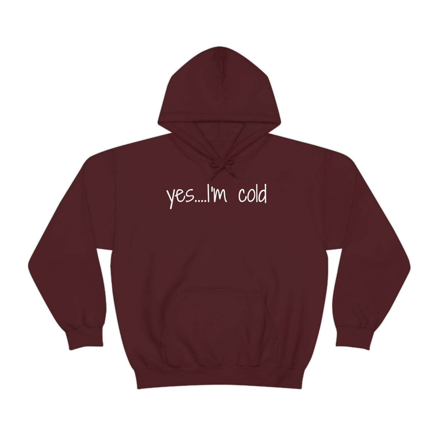 Yes I'm Cold Unisex Heavy Blend Hooded Sweatshirt