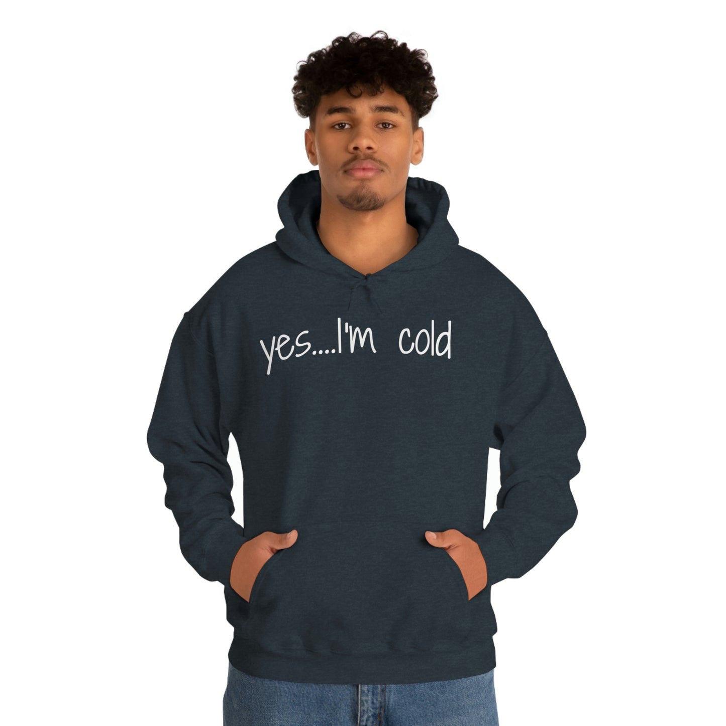 Yes I'm Cold Unisex Heavy Blend Hooded Sweatshirt