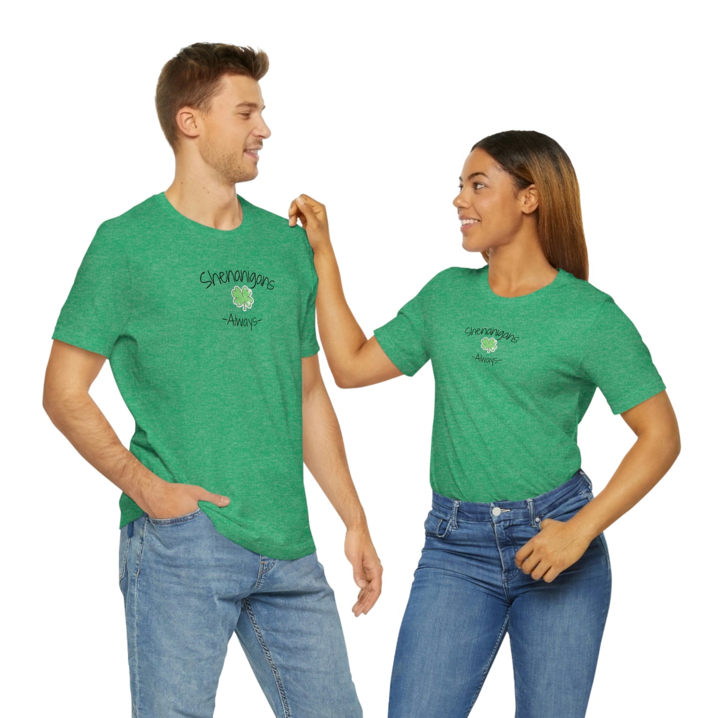 Shenanigans Always Unisex Jersey Short Sleeve Tee