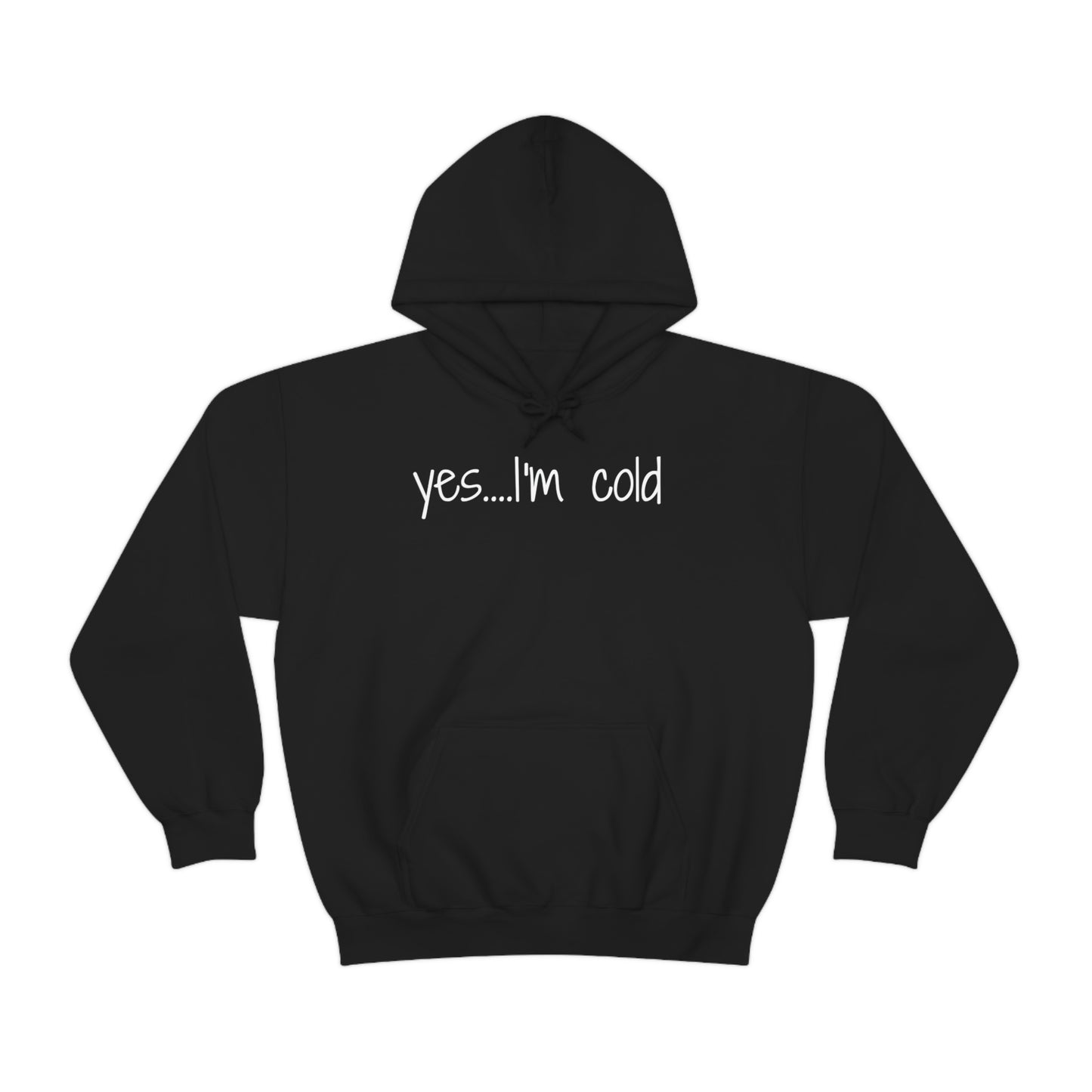 Yes I'm Cold Unisex Heavy Blend Hooded Sweatshirt