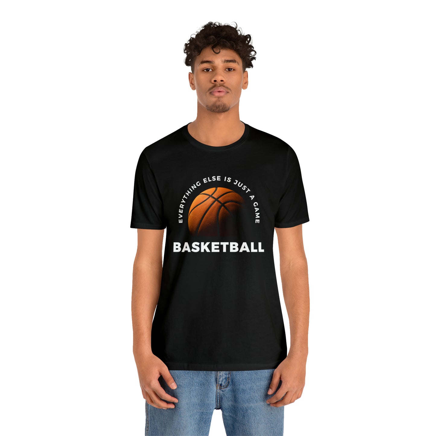 Basketball Everything Else Is Just A Game Unisex Jersey Short Sleeve Tee