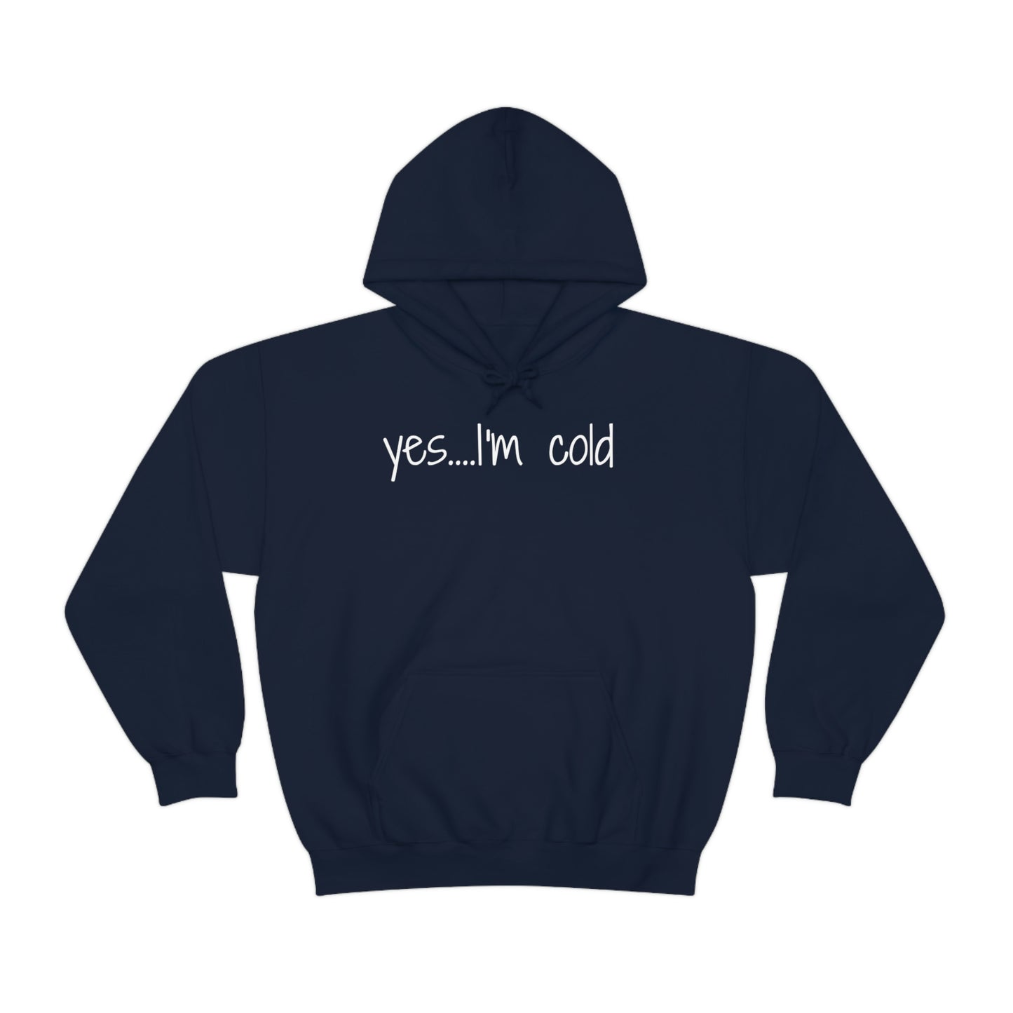 Yes I'm Cold Unisex Heavy Blend Hooded Sweatshirt