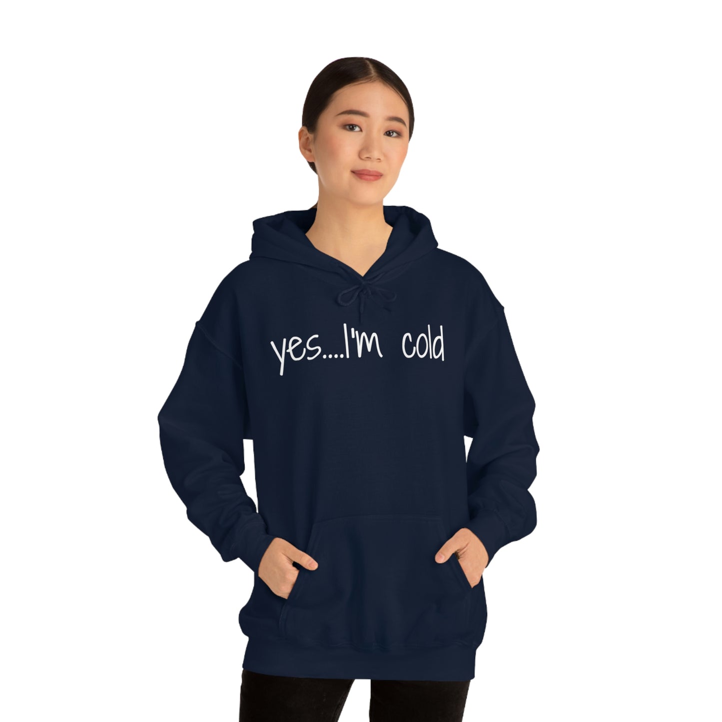Yes I'm Cold Unisex Heavy Blend Hooded Sweatshirt