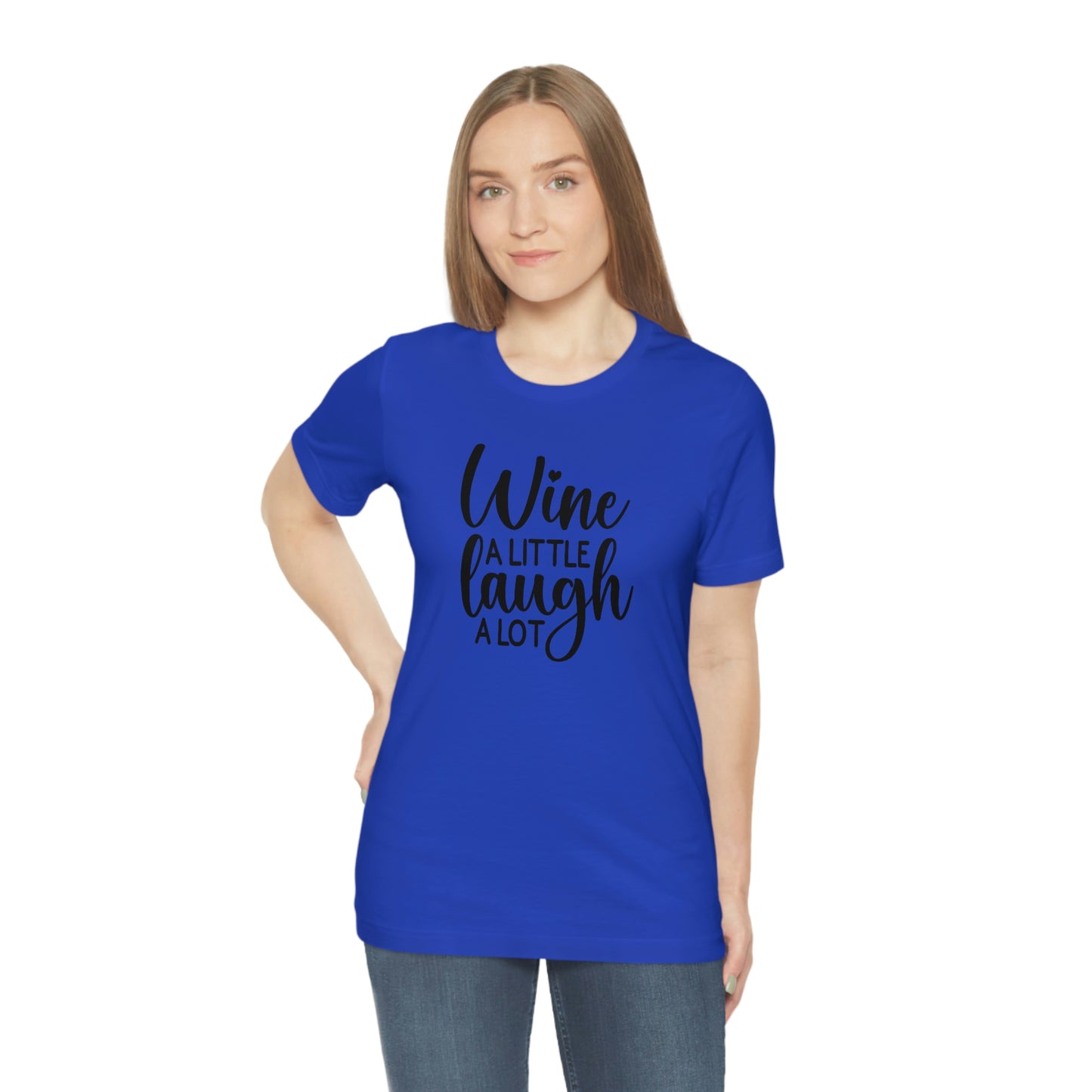 Wine a Little Laugh Alot Unisex Jersey Short Sleeve Tee