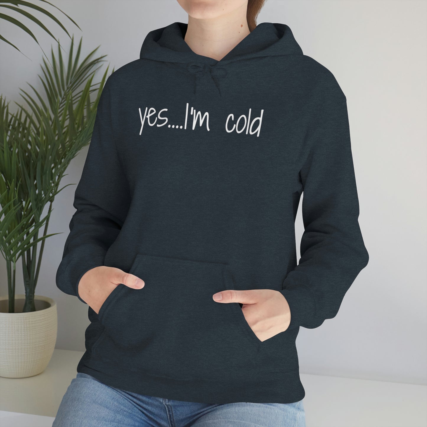 Yes I'm Cold Unisex Heavy Blend Hooded Sweatshirt