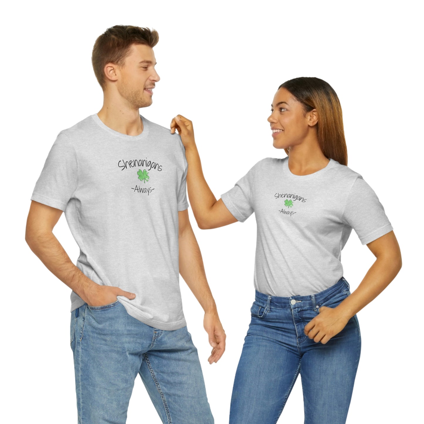 Shenanigans Always Unisex Jersey Short Sleeve Tee