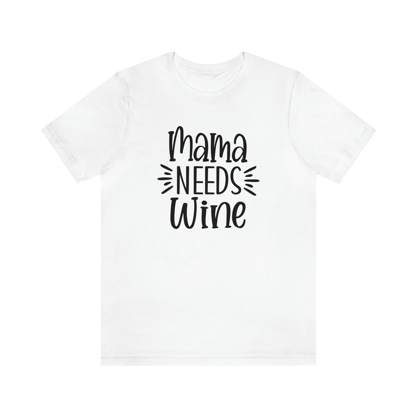 Mama Needs Wine Unisex Jersey Short Sleeve Tee
