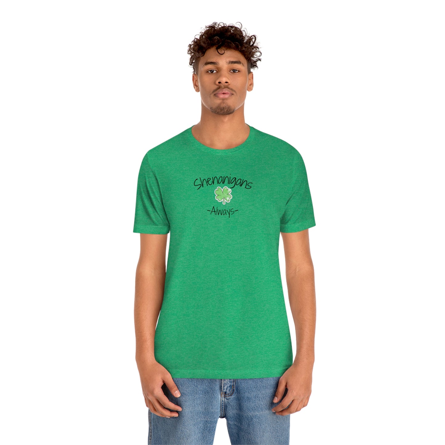 Shenanigans Always Unisex Jersey Short Sleeve Tee