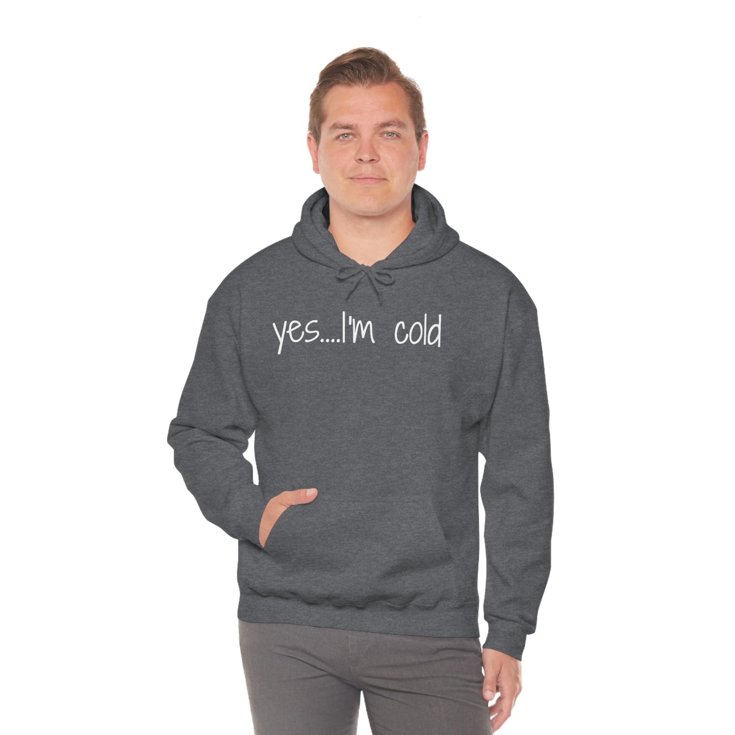 Yes I'm Cold Unisex Heavy Blend Hooded Sweatshirt