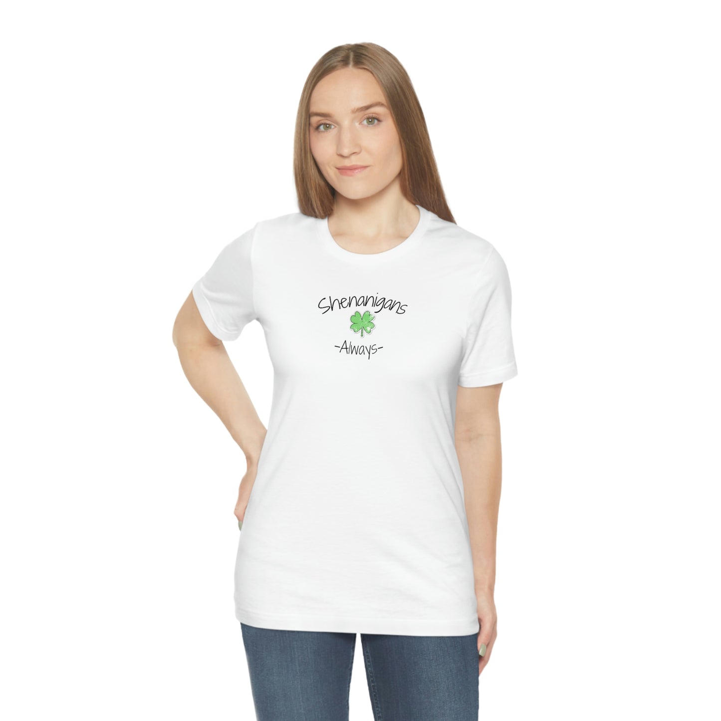 Shenanigans Always Unisex Jersey Short Sleeve Tee