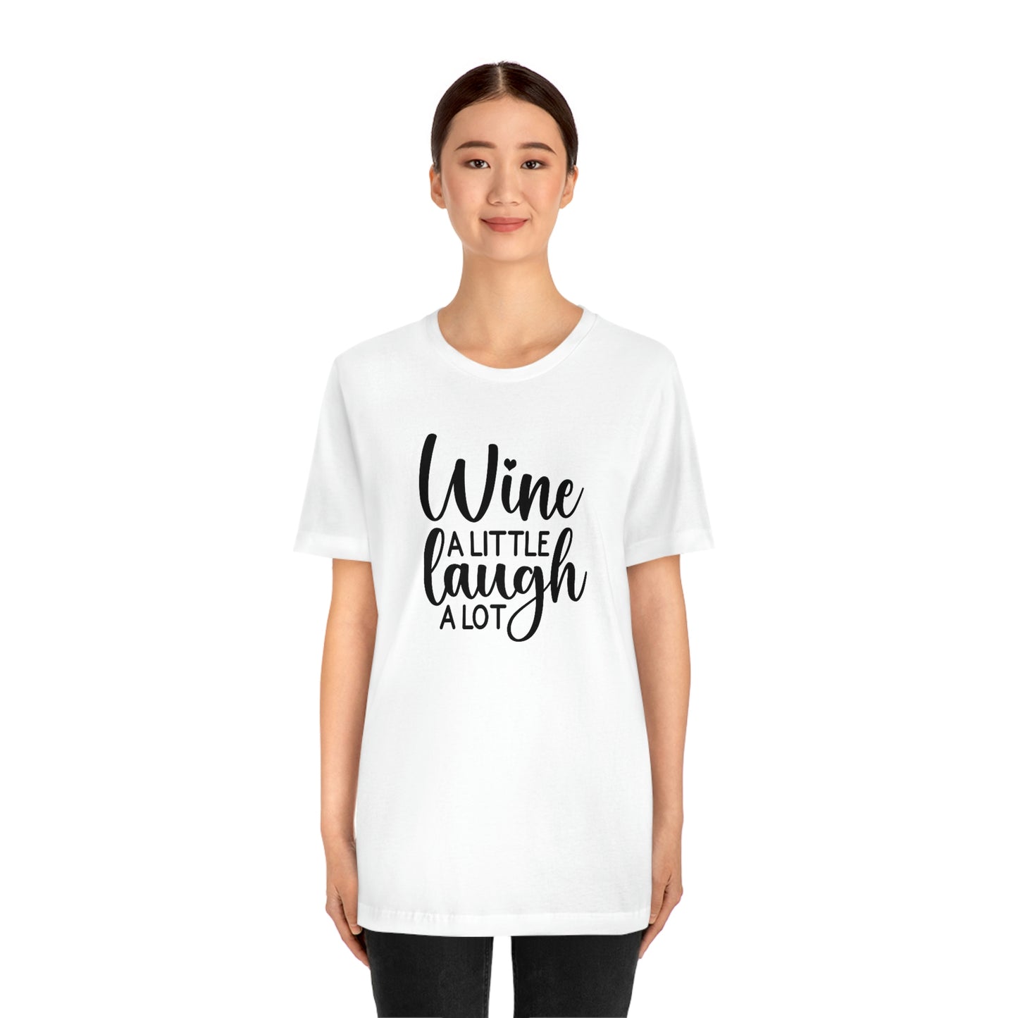 Wine a Little Laugh Alot Unisex Jersey Short Sleeve Tee