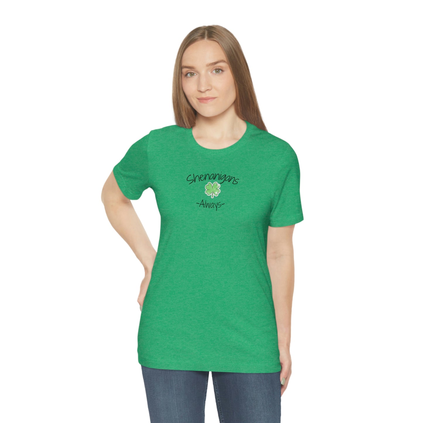 Shenanigans Always Unisex Jersey Short Sleeve Tee