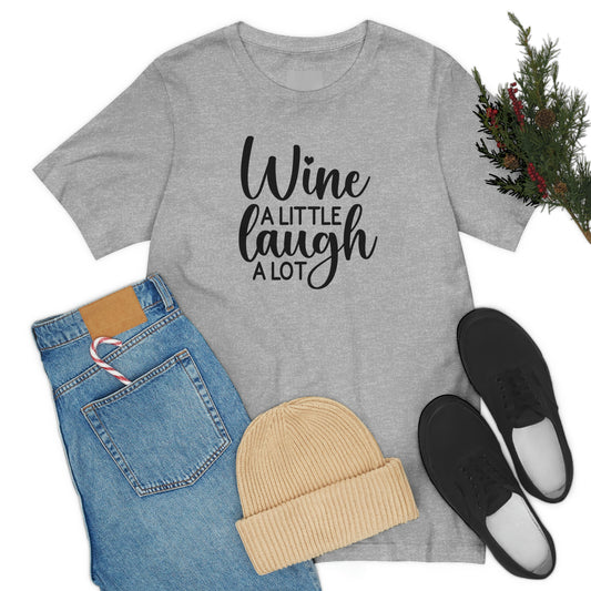 Wine a Little Laugh Alot Unisex Jersey Short Sleeve Tee