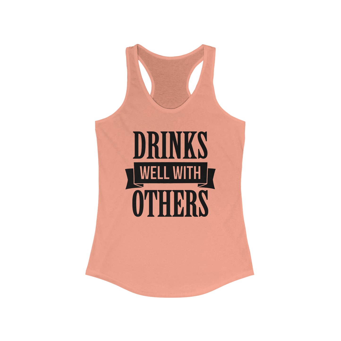 Drinks Well With Others Tank Top Women's Ideal Racerback Tank