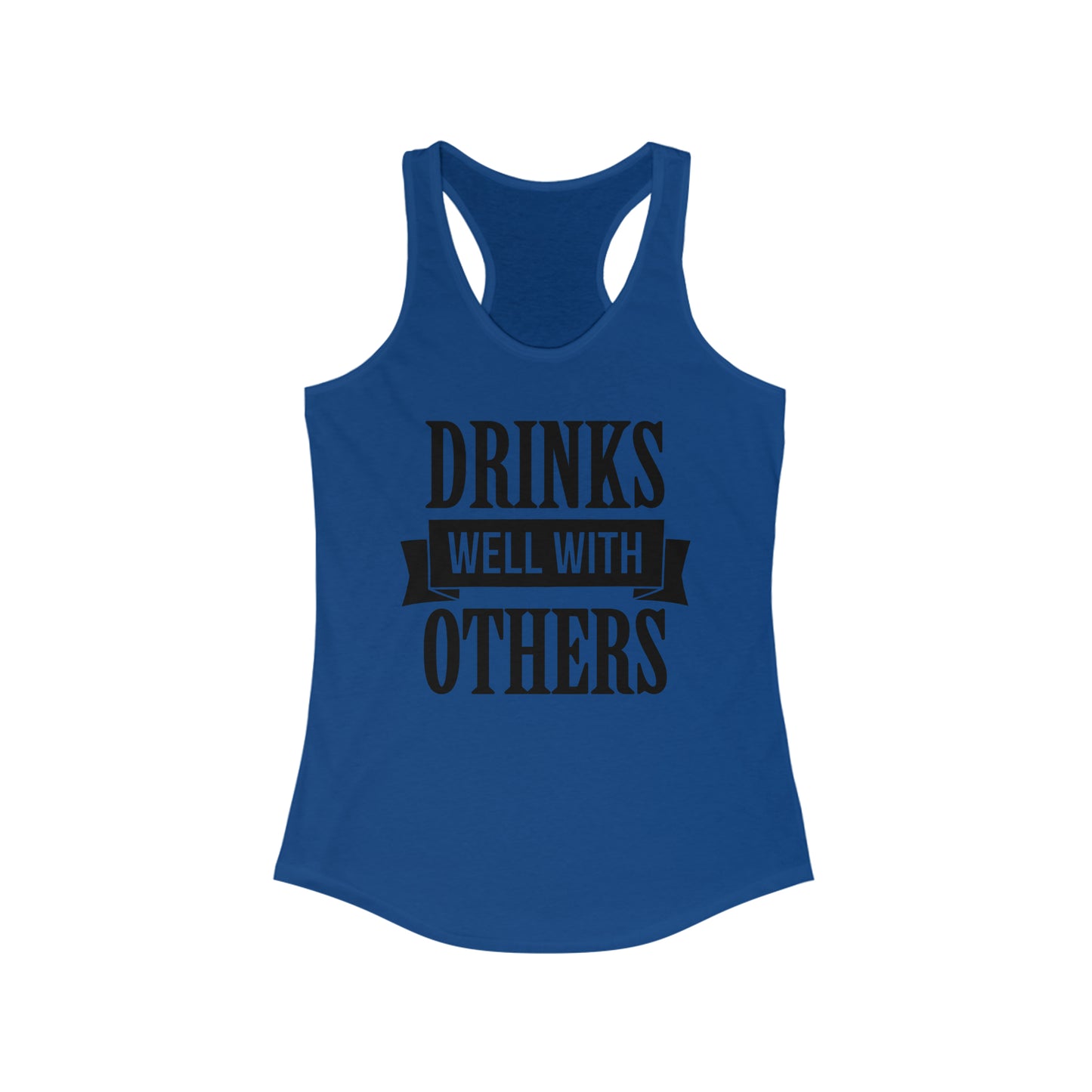 Drinks Well With Others Tank Top Women's Ideal Racerback Tank