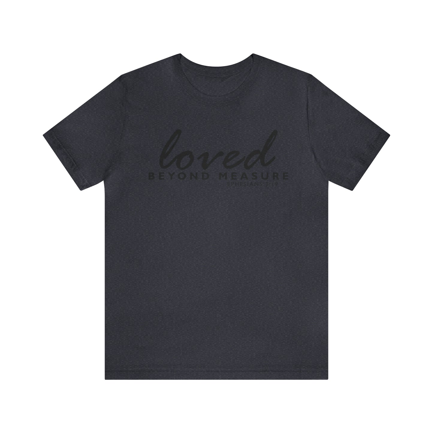 Loved Beyond Measure Unisex Jersey Short Sleeve Tee