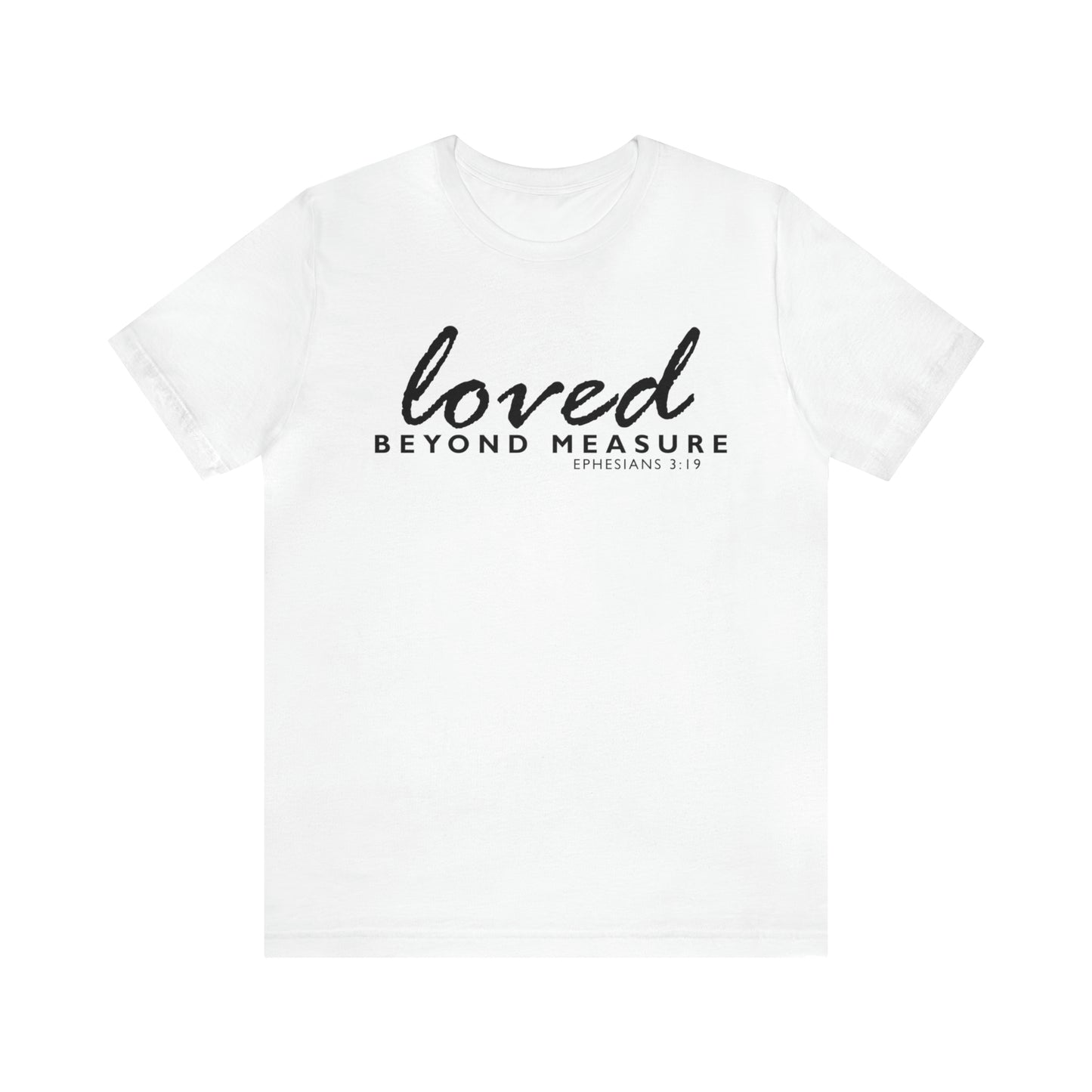 Loved Beyond Measure Unisex Jersey Short Sleeve Tee