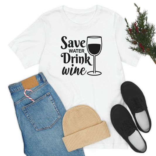 Save Water Drink Wine Unisex Jersey Short Sleeve Tee