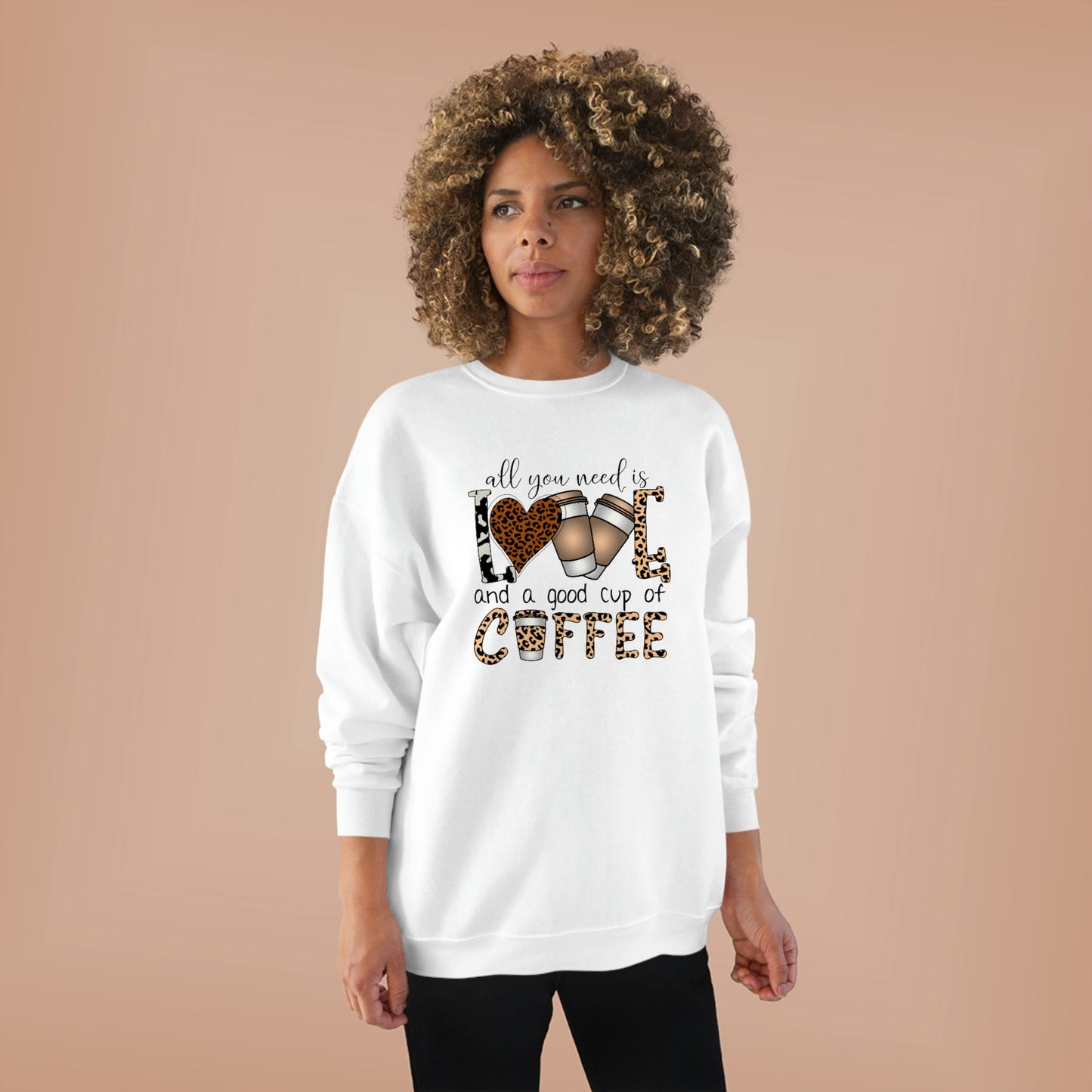 All you need is love and a good cup of Coffee Unisex EcoSmart® Crewneck Sweatshirt