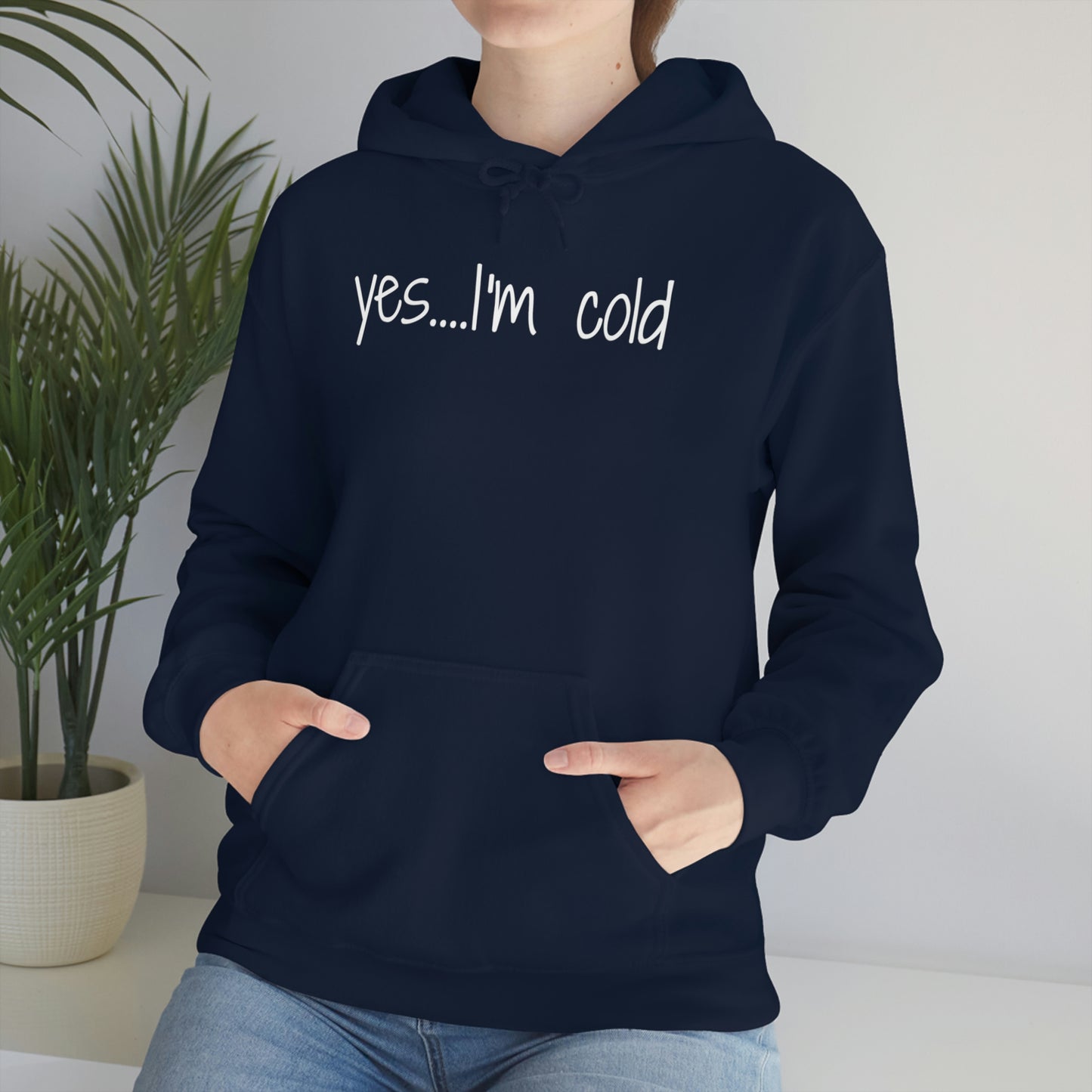 Yes I'm Cold Unisex Heavy Blend Hooded Sweatshirt