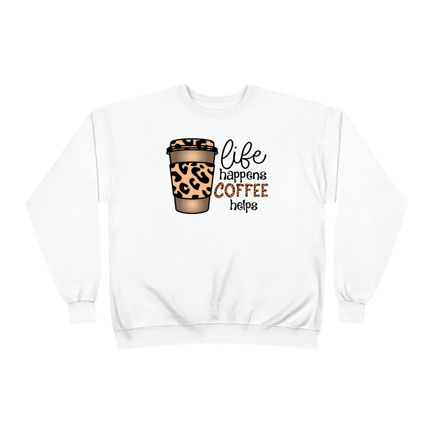 Life Happens Coffee First Unisex EcoSmart® Crewneck Sweatshirt