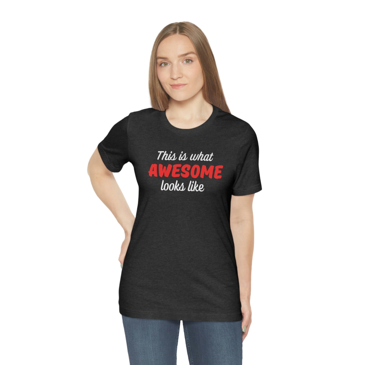 This is what Awesome look like Unisex Jersey Short Sleeve Tee