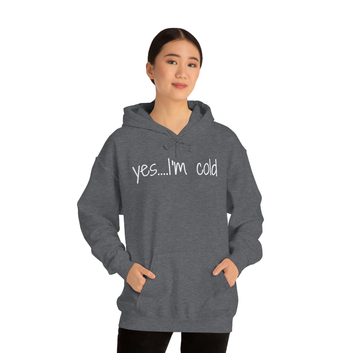 Yes I'm Cold Unisex Heavy Blend Hooded Sweatshirt