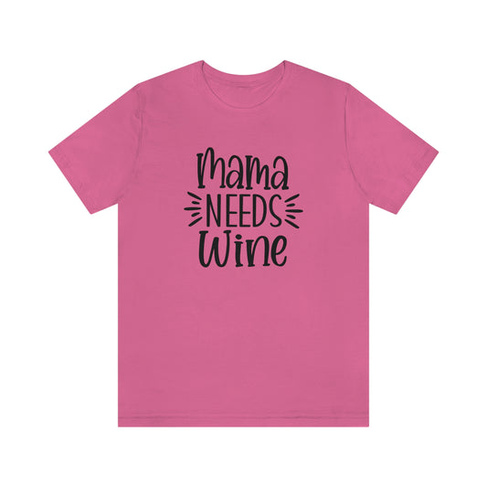 Mama Needs Wine Unisex Jersey Short Sleeve Tee