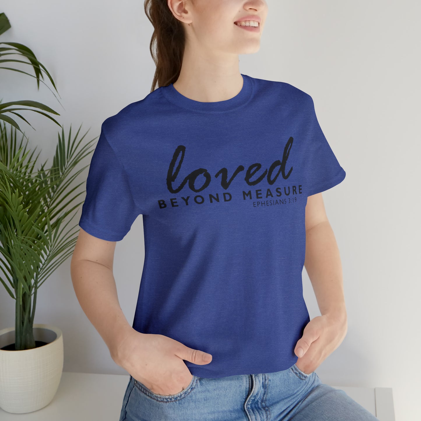 Loved Beyond Measure Unisex Jersey Short Sleeve Tee